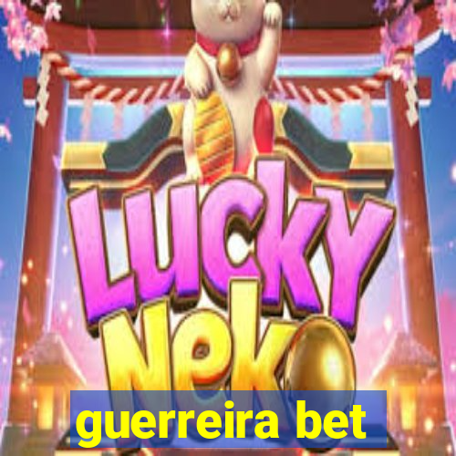 guerreira bet